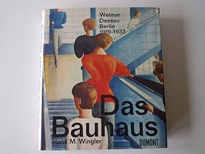 Das Bauhaus Weimar Dessau Berlin 1919-1933