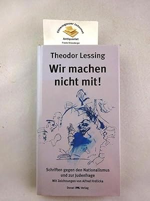 Bild des Verkufers fr Lessing, Theodor: Ausgewhlte Schriften Band 2: Wir machen nicht mit! : Schriften gegen den Nationalismus und zur Judenfrage. Hrsg. von Jrg Wollenberg unter Mitarbeit von Helmut Donat. Mit Beitrgen und Zeichnunen von Walter Grab und Alfred Hrdlicka. zum Verkauf von Chiemgauer Internet Antiquariat GbR