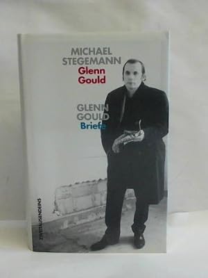Bild des Verkufers fr Michael Stegemann. Glenn Gould: Leben und Werk. Glenn Gould: Briefe zum Verkauf von Celler Versandantiquariat