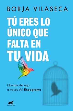 Seller image for T eres lo nico que falta en tu vida/ You Are the Only Thing Missing in Your Life : Librate Del Ego a Travs Del Eneagrama/ Free Yourself from the Ego Through the Enneagram -Language: spanish for sale by GreatBookPrices