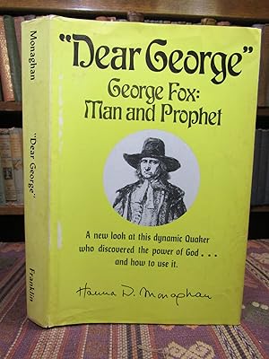 Dear George: George Fox, Man and Prophet