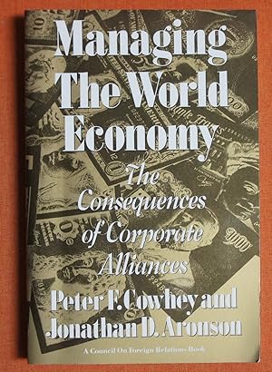 Seller image for Managing the World Economy: The Consequences of Corporate Alliances for sale by GuthrieBooks