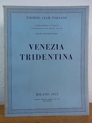 Imagen del vendedor de Venezia Tridentina. Attraverso l'Italia, illustrazione delle regioni italiane, volume diciassettesimo a la venta por Antiquariat Weber