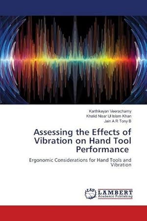 Seller image for Assessing the Effects of Vibration on Hand Tool Performance for sale by BuchWeltWeit Ludwig Meier e.K.