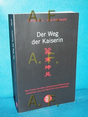 Seller image for Der Weg der Kaiserin : wie Frauen die alten chinesischen Geheimnisse weiblicher Lust und Macht fr sich entdecken. Christine Li/Ulja Krautwald. [Kaiserinill. von Lu Yanguang] for sale by Antiquarische Fundgrube e.U.