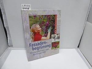 Imagen del vendedor de Fassadenbegrnung : Kletterpflanzen und Klettergerste ; 21 Tabellen. Hrsg. von Walter Kolb / Der Gartenprofi a la venta por Schuebula