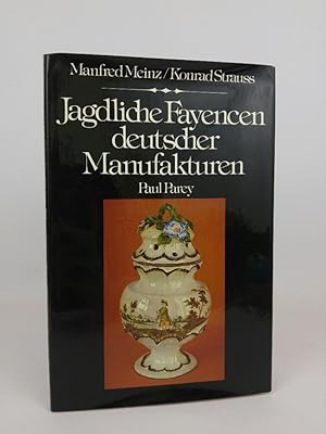 Bild des Verkufers fr Jagdliche Fayencen deutscher Manufakturen Manfred Meinz ; Konrad Strauss zum Verkauf von ANTIQUARIAT Franke BRUDDENBOOKS