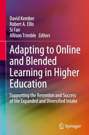 Bild des Verkufers fr Adapting to Online and Blended Learning in Higher Education : Supporting the Retention and Success of the Expanded and Diversified Intake zum Verkauf von AHA-BUCH GmbH