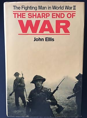 Seller image for The Sharp End of War: The Fighting Man in World War II by John Ellis for sale by Book Merchant Bookstore