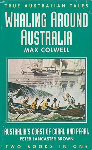 Seller image for WHALING AROUND AUSTRALIA / AUSTRALIA'S COAST OF CORAL AND PEARL (two books in one) for sale by Jean-Louis Boglio Maritime Books