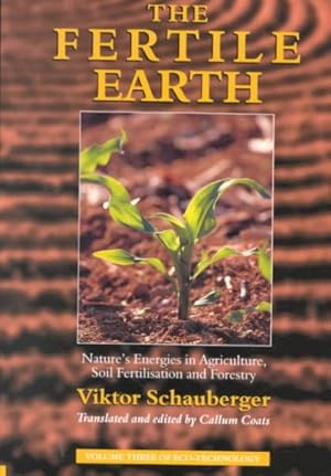 Image du vendeur pour Fertile Earth : Nature's Energies in Agriculture, Soil Fertilisation and Forestry mis en vente par GreatBookPricesUK