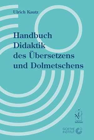 Bild des Verkufers fr Handbuch Didaktik des bersetzens und Dolmetschens. Goethe-Institut. zum Verkauf von Antiquariat Thomas Haker GmbH & Co. KG