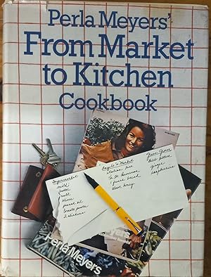 Seller image for Perla Meyers' From Market to Kitchen Cookbook for sale by The Book House, Inc.  - St. Louis