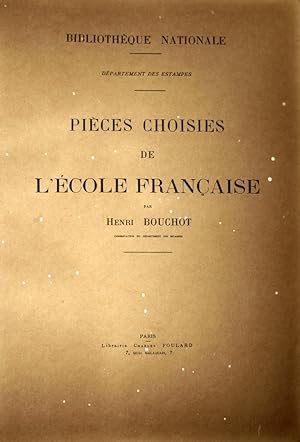 PIÈCES CHOISIES DE LÉCOLE FRANÇAISE Par Henry BOUCHOT Bibliotheque Nationale, département des Es...