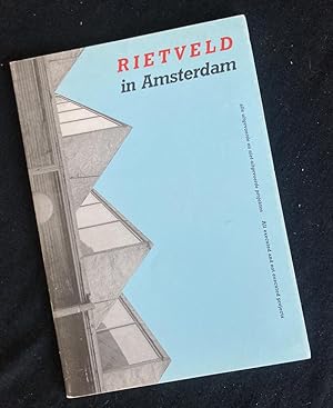 Rietveld in Amsterdam: Alle Uitgevoerde En Niet Uitgevoerde Projekten = Rietveld in Amsterdam: Al...