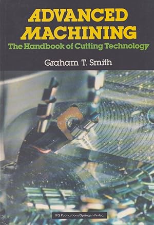Seller image for Advanced Machining : The Handbook of Cutting Technology for sale by Moraine Books