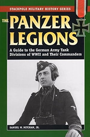 Imagen del vendedor de The Panzer Legions: A Guide to the German Army Tank Divisions of WWII and Their Commanders a la venta por The Book House, Inc.  - St. Louis
