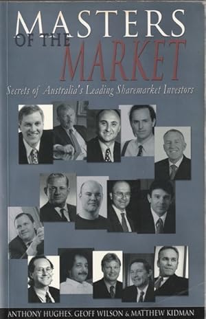 Immagine del venditore per Masters of the Market: Secrets of Australia's Leading Sharemarket Investors venduto da Goulds Book Arcade, Sydney