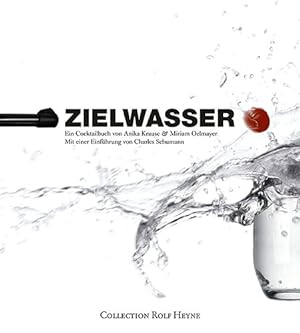 Bild des Verkäufers für Zielwasser : ein Cocktailbuch. zum Verkauf von nika-books, art & crafts GbR