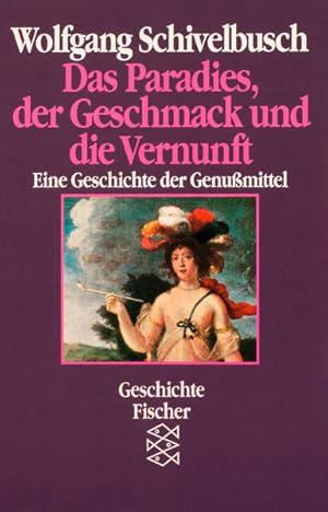 Imagen del vendedor de Das Paradies, der Geschmack und die Vernunft: Eine Geschichte der Genumittel Eine Geschichte der Genumittel a la venta por Antiquariat Mander Quell