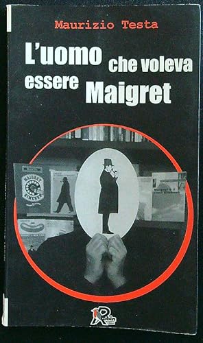 Image du vendeur pour L' uomo che voleva essere Maigret mis en vente par Librodifaccia