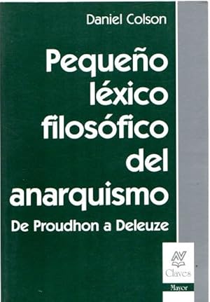 Image du vendeur pour Pequeo lxico filosfico del anarquismo. De Prouhon a Deleuze . mis en vente par Librera Astarloa