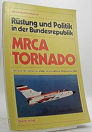 Rüstung und Politik in der Bundesrepublik, MRCA Tornado : Geschichte u. Funktion d. grössten west...