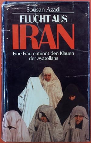 Seller image for Flucht aus Iran - Eine Frau entrinnt den Ayatollahs. Erzhlt von Angela Ferrante. Aus dem Englischen von Werner Waldhoff. for sale by biblion2