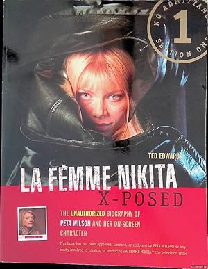 Bild des Verkufers fr La Femme Nikita x-Posed: The Biography of Peta Wilson and Her on-Screen Character zum Verkauf von Klondyke