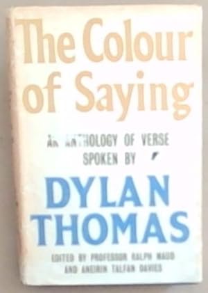 Seller image for The Colour of Saying: An Anthology of Verse Spoken by Dylan Thomas for sale by Chapter 1