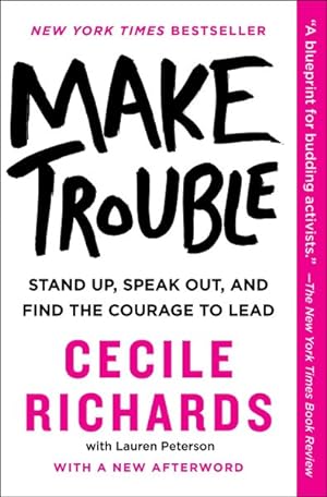 Seller image for Make Trouble : Stand Up, Speak Out, and Find the Courage to Lead for sale by GreatBookPrices