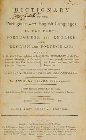 A DICTIONARY OF THE PORTUGUESE AND ENGLISH LANGUAGES, IN TWO PARTS; PORTUGUESE AND ENGLISH, AND E...