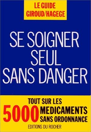 Seller image for SE SOIGNER SEUL SANS DANGER. Tout sur les 5000 mdicaments sans ordonnance for sale by Libros Tobal