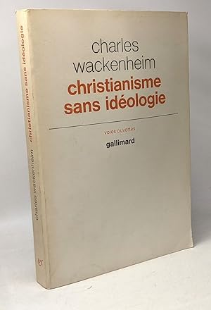 Christianisme sans idéologie / coll. voies ouvertes
