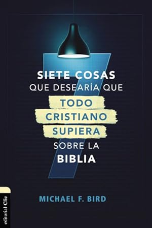 Seller image for Siete cosas que deseara que todo cristiano supiera sobre la Biblia/ Seven Things I Wish Christians Knew About the Bible -Language: spanish for sale by GreatBookPrices