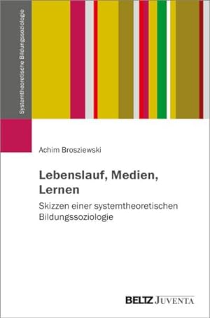 Imagen del vendedor de Lebenslauf, Medien, Lernen : Skizzen einer systemtheoretischen Bildungssoziologie a la venta por AHA-BUCH GmbH