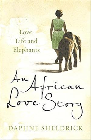 Seller image for An African Love Story: Love, Life and Elephants for sale by WeBuyBooks