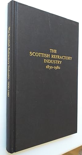 The Scottish Refractory Industry 1830-1980