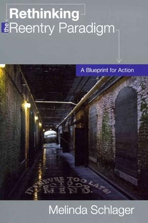 Image du vendeur pour Rethinking the Reentry Paradigm : A Blueprint for Action mis en vente par GreatBookPrices