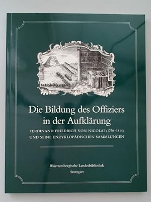Die Bildung des Offiziers in der Aufklärung. Ferdinand Friedrich von Nicolai (1730 - 1814) und se...