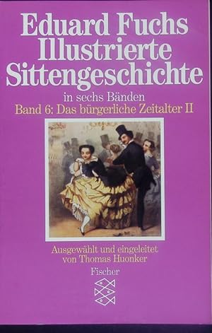 Image du vendeur pour Illustrierte Sittengeschichte; Bd. 6: Das brgerliche Zeitalter, Teil 2. mis en vente par Antiquariat Bookfarm
