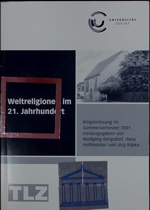 Bild des Verkufers fr Weltreligionen im 21. Jahrhundert. Ringvorlesung im Sommersemester 2001, Universitt Erfurt. zum Verkauf von Antiquariat Bookfarm