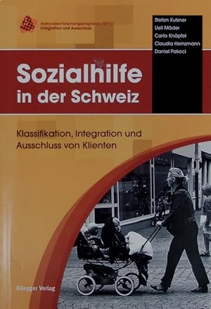 Bild des Verkufers fr Sozialhilfe in der Schweiz. Klassifikation, Integration und Anschluss von Klienten. zum Verkauf von Antiquariat Bookfarm