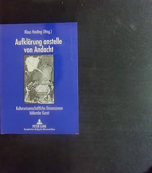 Bild des Verkufers fr Aufklrung anstelle von Andacht. Kulturwissenschaftliche Dimensionen bildender Kunst. zum Verkauf von Antiquariat Bookfarm