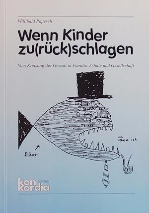 Bild des Verkufers fr Wenn Kinder zu(rck)schlagen. Vom Kreislauf der Gewalt in Familie, Schule und Gesellschaft. zum Verkauf von Antiquariat Bookfarm