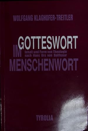 Bild des Verkufers fr Gotteswort im Menschenwort. Inhalt und Form von Theologie nach Hans Urs von Balthasar. zum Verkauf von Antiquariat Bookfarm