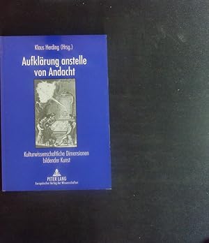 Bild des Verkufers fr Aufklrung anstelle von Andacht. Kulturwissenschaftliche Dimensionen bildender Kunst. zum Verkauf von Antiquariat Bookfarm