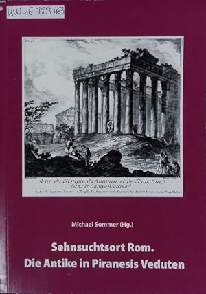 Bild des Verkufers fr Sehnsuchtsort Rom. Die Antike in Piranesis Veduten. zum Verkauf von Antiquariat Bookfarm
