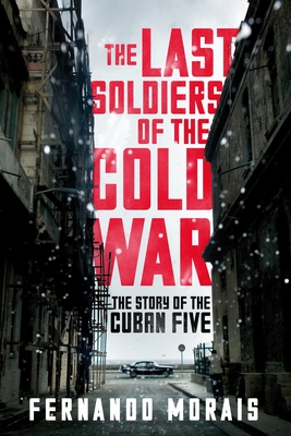 Seller image for The Last Soldiers of the Cold War: The Story of the Cuban Five (Paperback or Softback) for sale by BargainBookStores