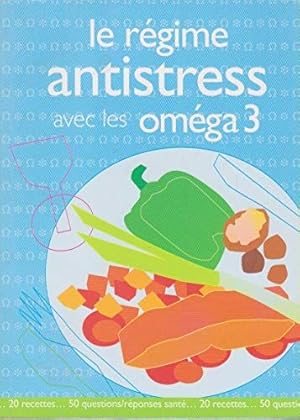 Imagen del vendedor de Le rgime antistress avec les omga 3 a la venta por Dmons et Merveilles